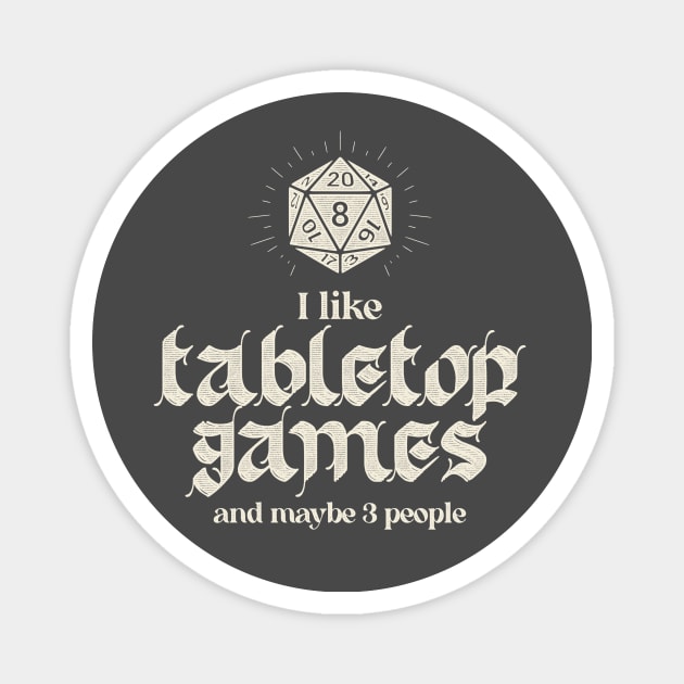 I Like Tabletop Games And Maybe 3 People Magnet by Grimdark Merchant